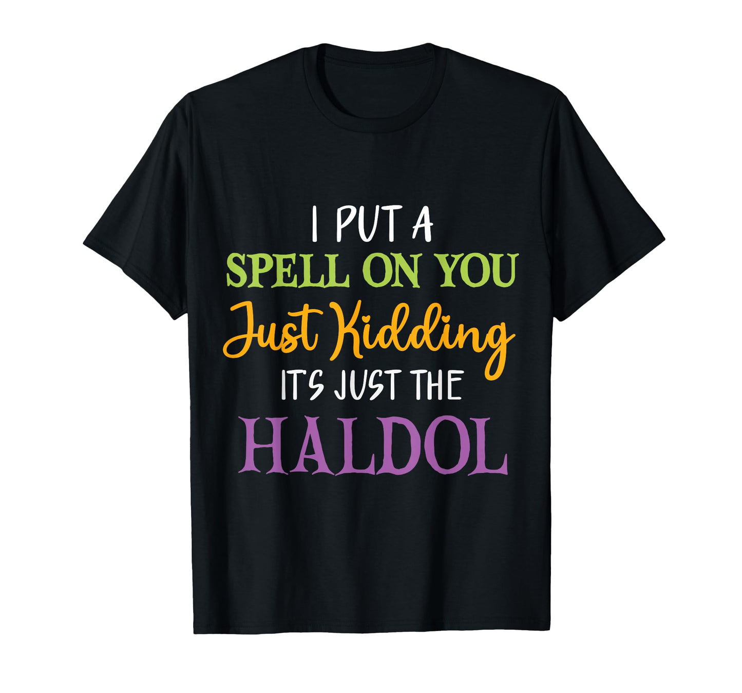 Spell Just Kidding Haldol Funny Nurse Halloween RN ICU T-Shirt