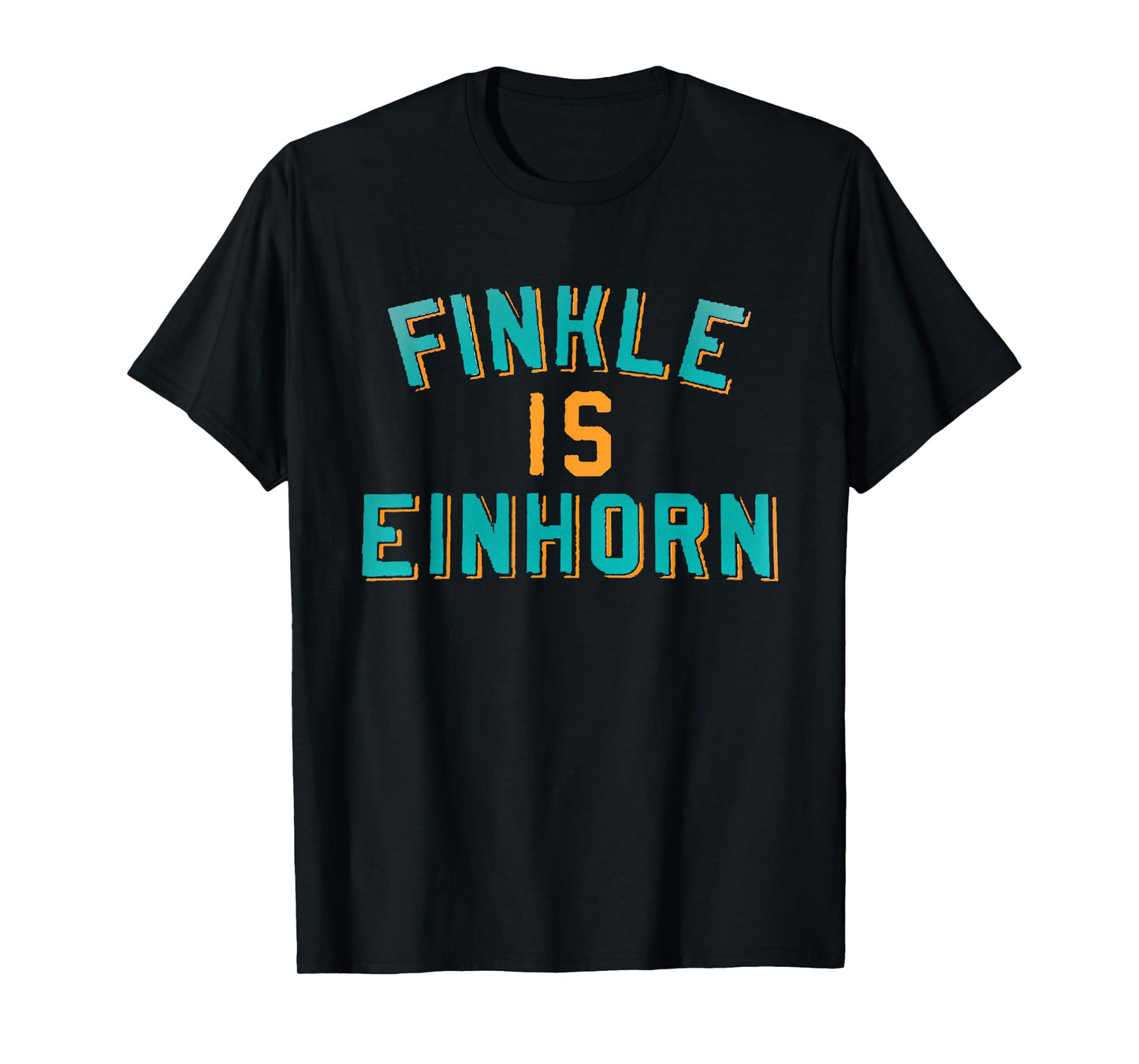 Finkle is Einhorn Comedy T-Shirt