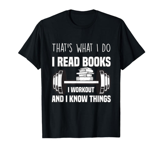 That's What I Do I Read Books I Workout And I Know Gift T-Shirt