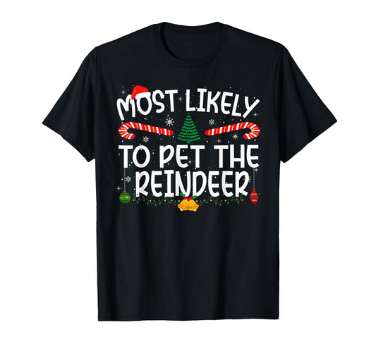 Family Matching Xmas Most Likely to Pet The Reindeer T-Shirt