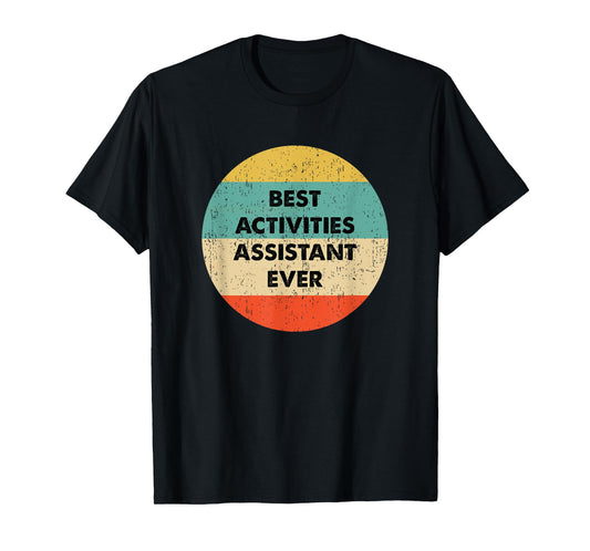 Activities Assistant Shirt | Best Activities Assistant Ever T-Shirt