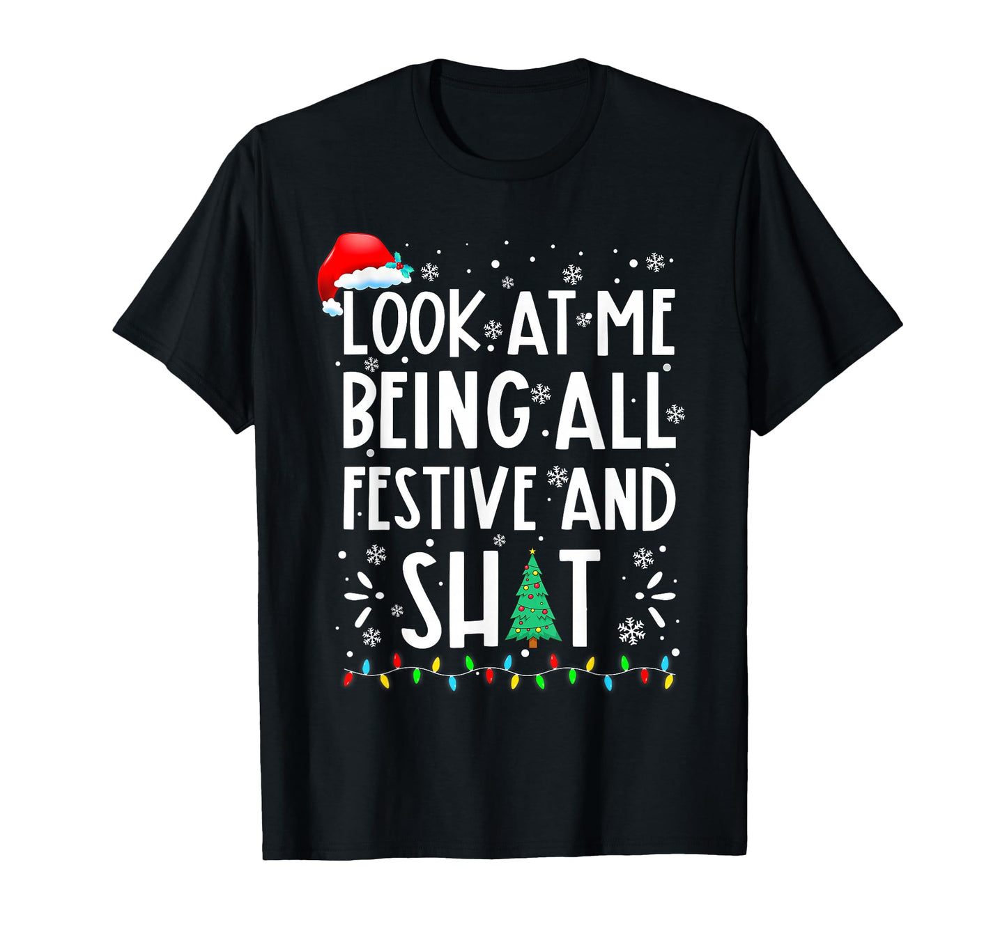 Look at Me Being All Festive and Shit Christmas Xmas Lights T-Shirt