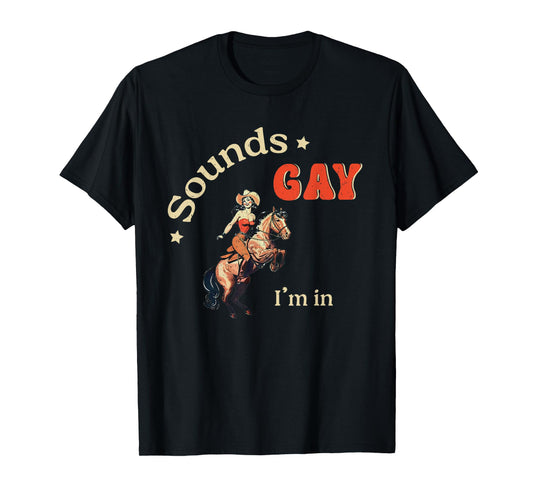 Sounds Gay I'm In Vintage Lesbian Cowgirl Pride Month LGBT T-Shirt