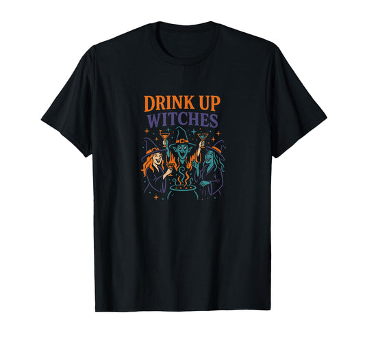 Drink Up Witches T-Shirt