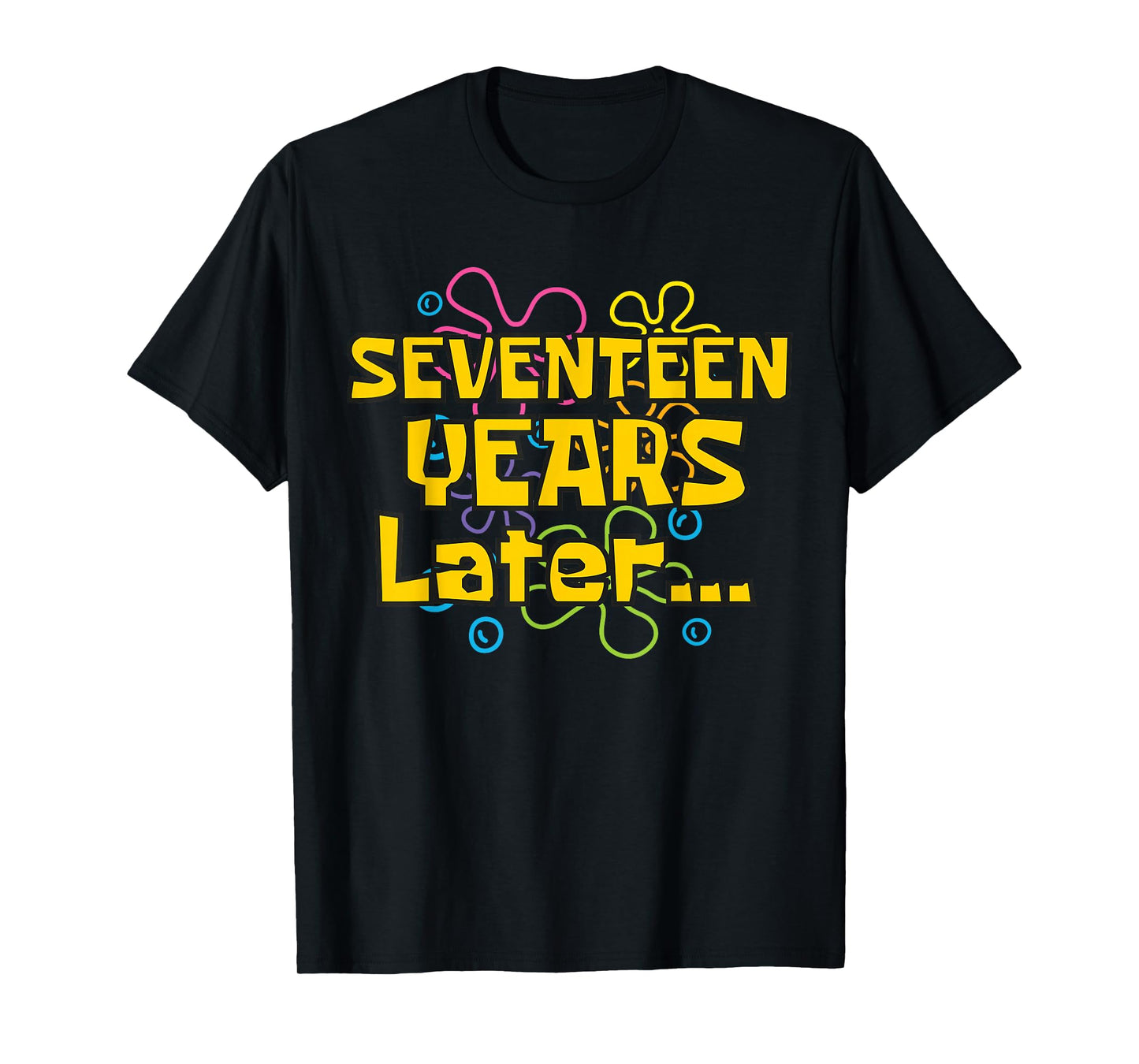17 Years Later 17 Years Old 17th Birthday Party Funny Meme T-Shirt