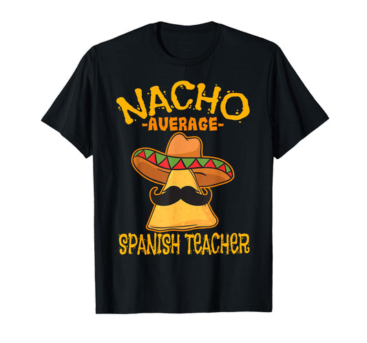 Nacho Average Spanish Teacher Language Teacher T-Shirt