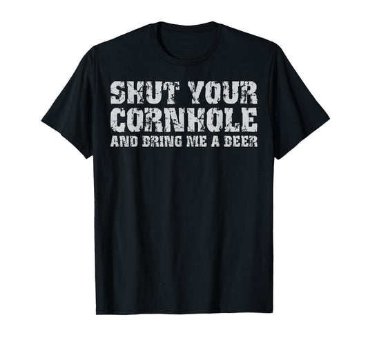 Shut Your Cornhole And Bring Me Beer Funny T-Shirt
