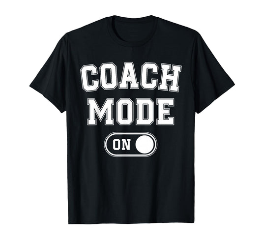 Coach Mode On Funny Team Leader Gift Trainer Dad Grandpa T-Shirt
