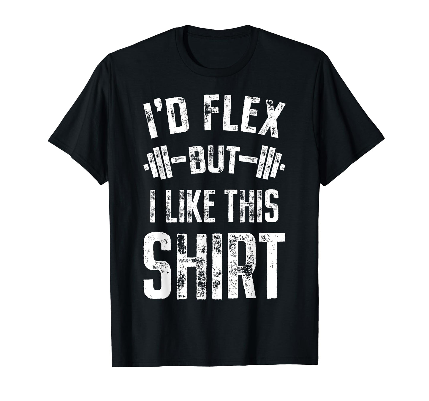 I'd Flex But I Like This Shirt Fitness Gym Men Funny Workout T-Shirt