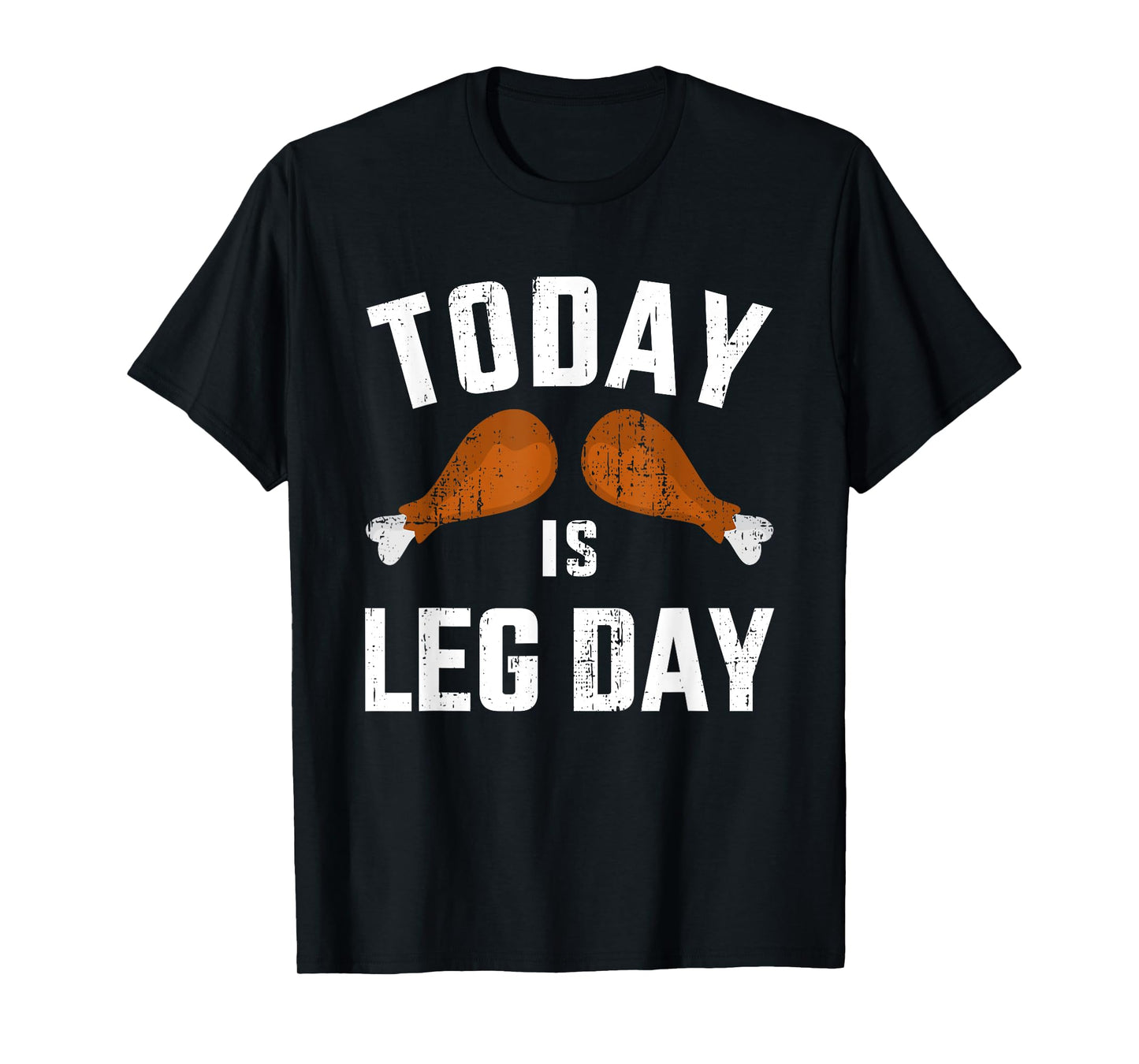 Funny today is leg day for gym and fitness thanksgiving T-Shirt