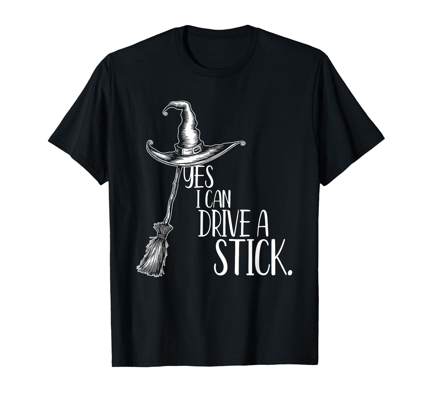 Yes I Can Drive A Stick, Funny Halloween Witch Tee T-Shirt
