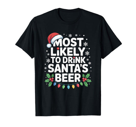 Most Likely to Drink Santa's Beer Funny Drinking Christmas T-Shirt