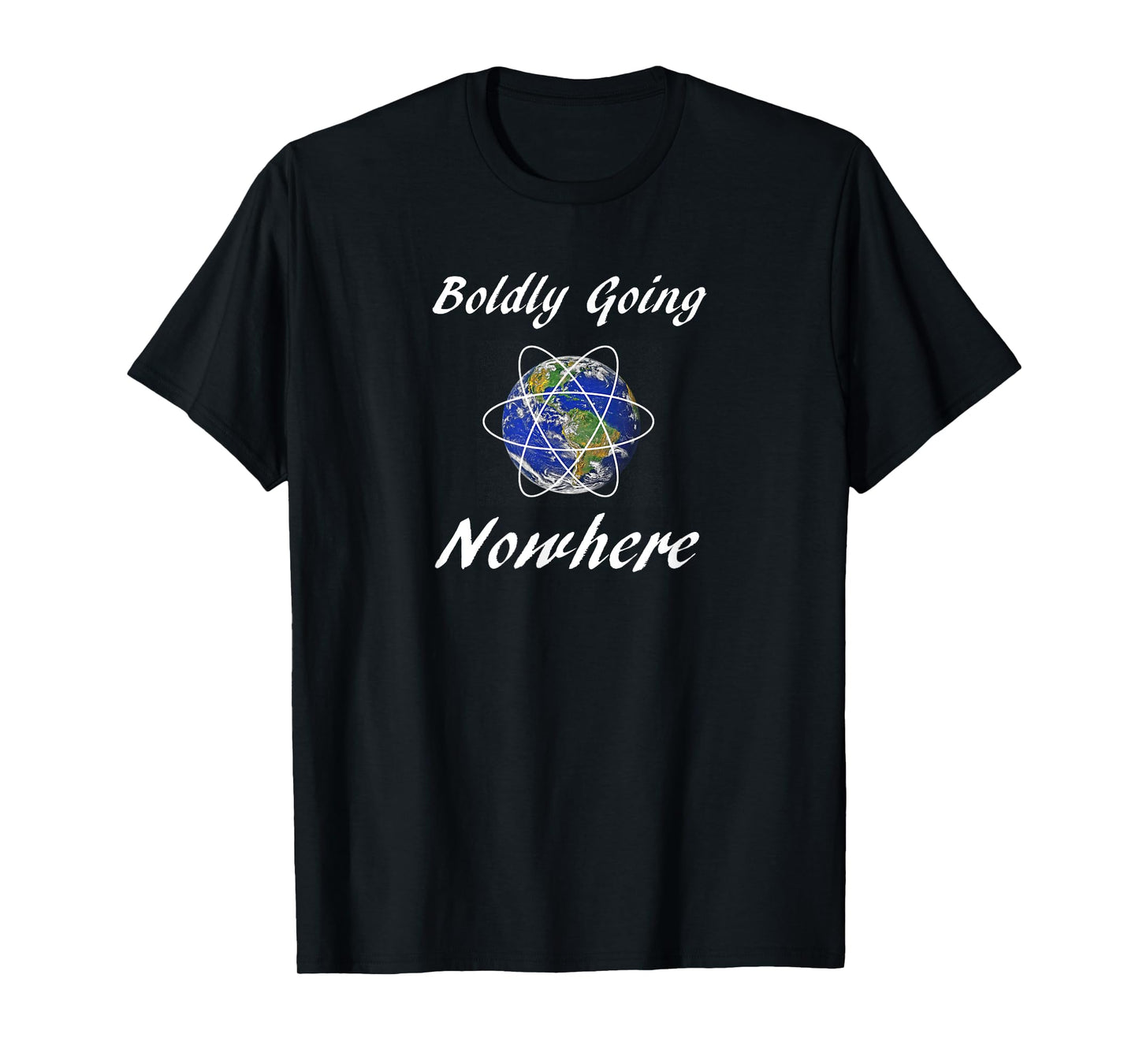Boldly Going Nowhere Funny Novelty Outer Space Gift T-Shirt