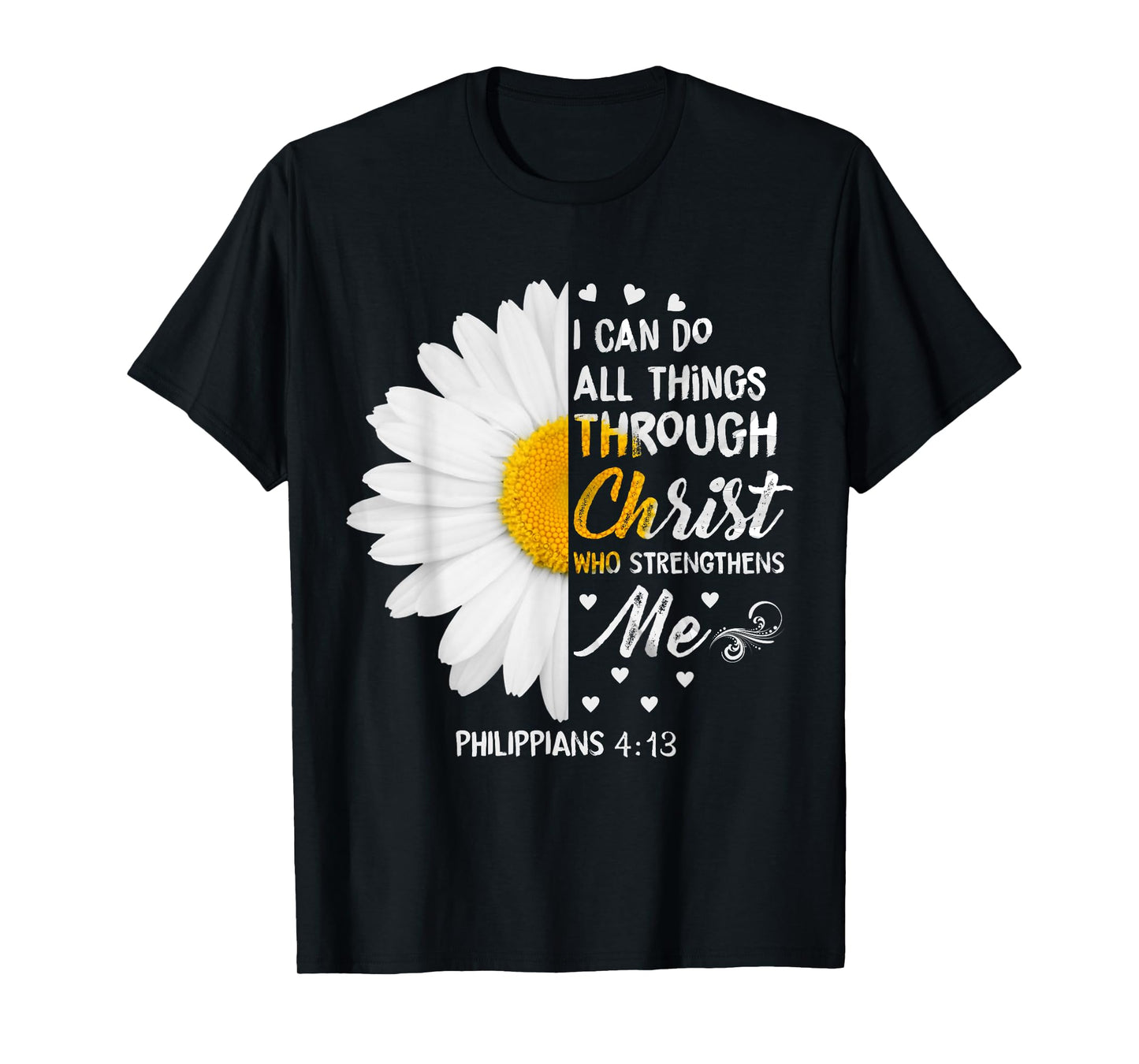 I Can Do All Things Through Christ - Daisy Flower Religious T-Shirt
