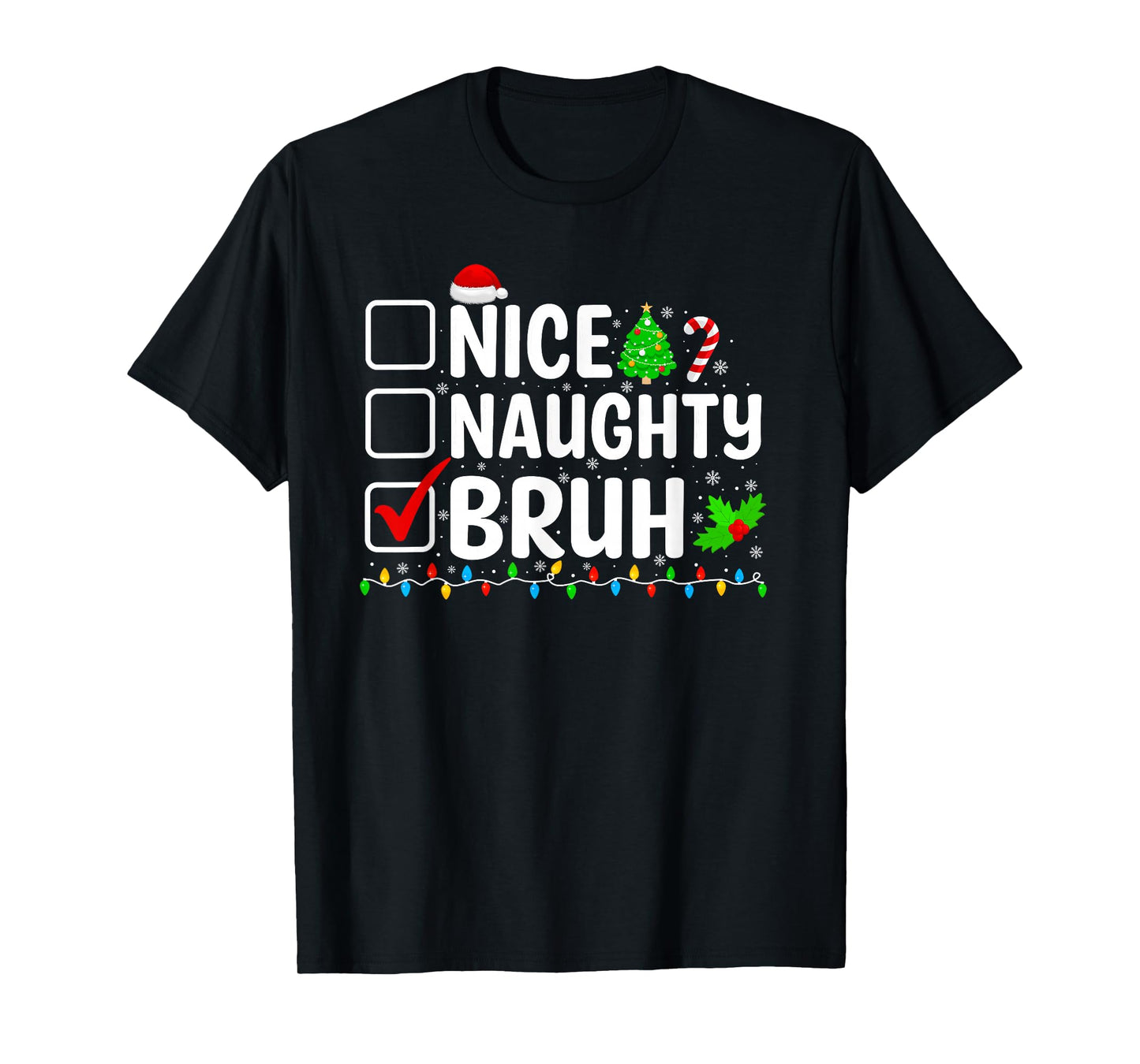 Nice Naughty Bruh Christmas List Santa Hat Family Xmas T-Shirt