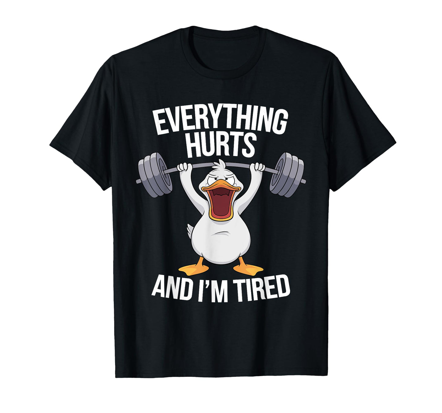 Everything Hurts And I'm Tired Duck Lifting T-Shirt