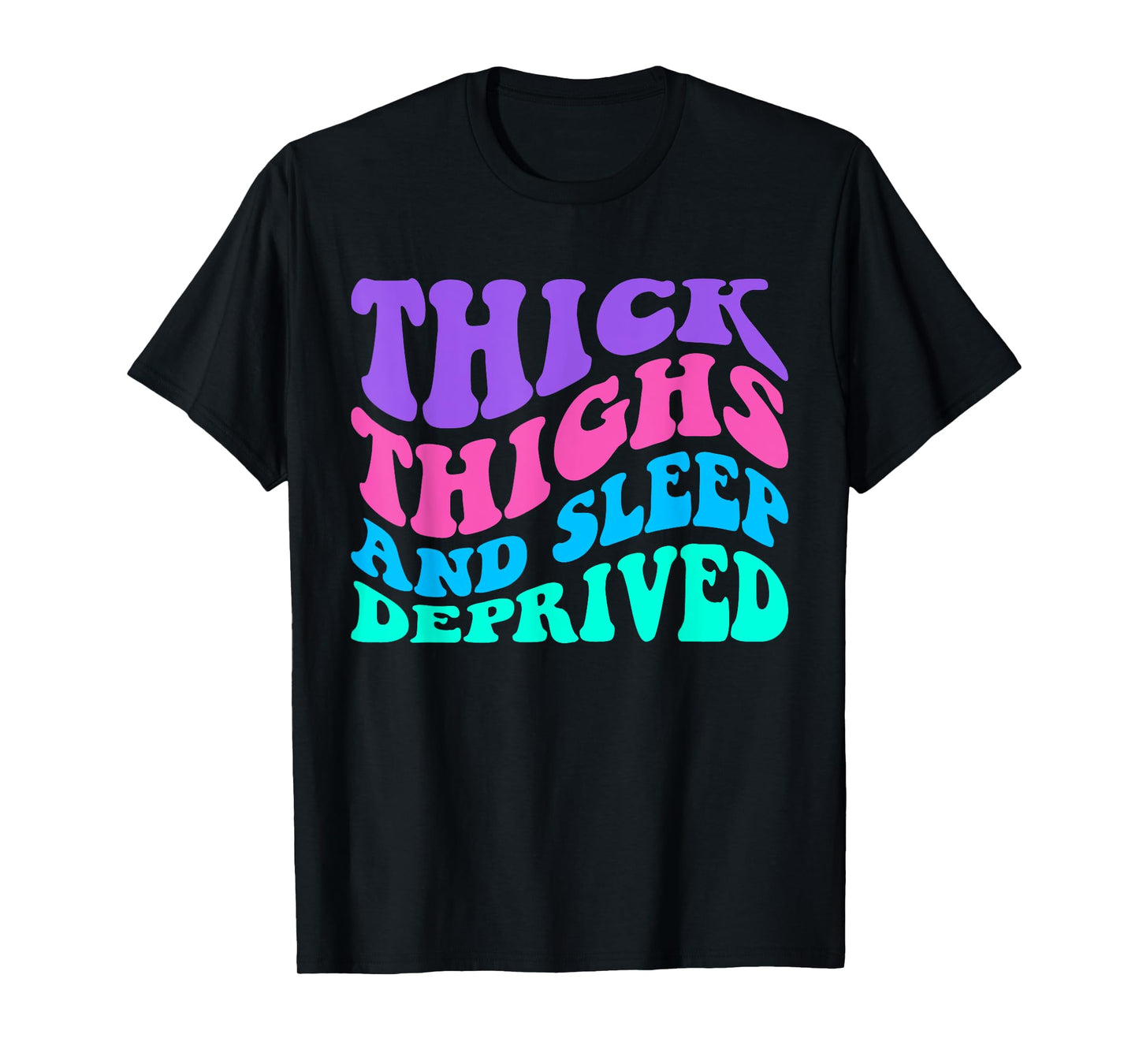 Thick Thighs And Sleep Deprived Funny Women GYM Fitness T-Shirt