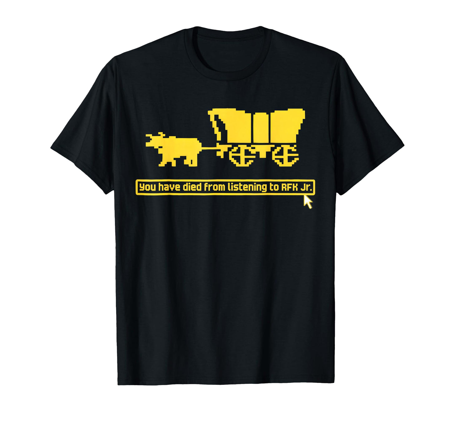 Funny You Have Died from Listening to RFK Jr T-Shirt