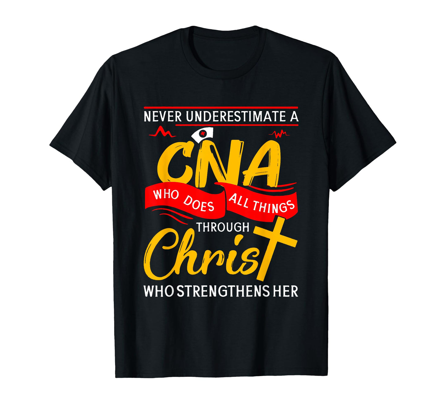 Never Underestimate A CNA Who Does All Things Through Christ T-Shirt