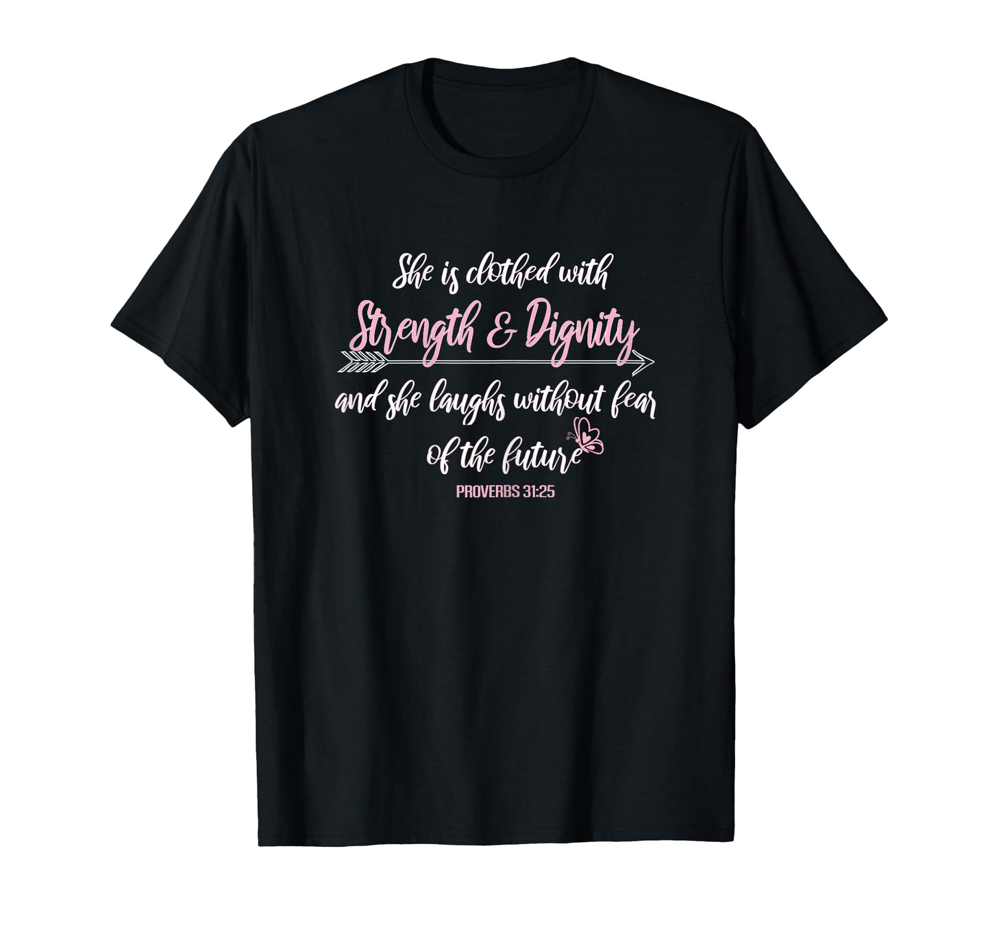 Proverbs 31 T She Is Clothed With Strength and Dignity T. T-Shirt