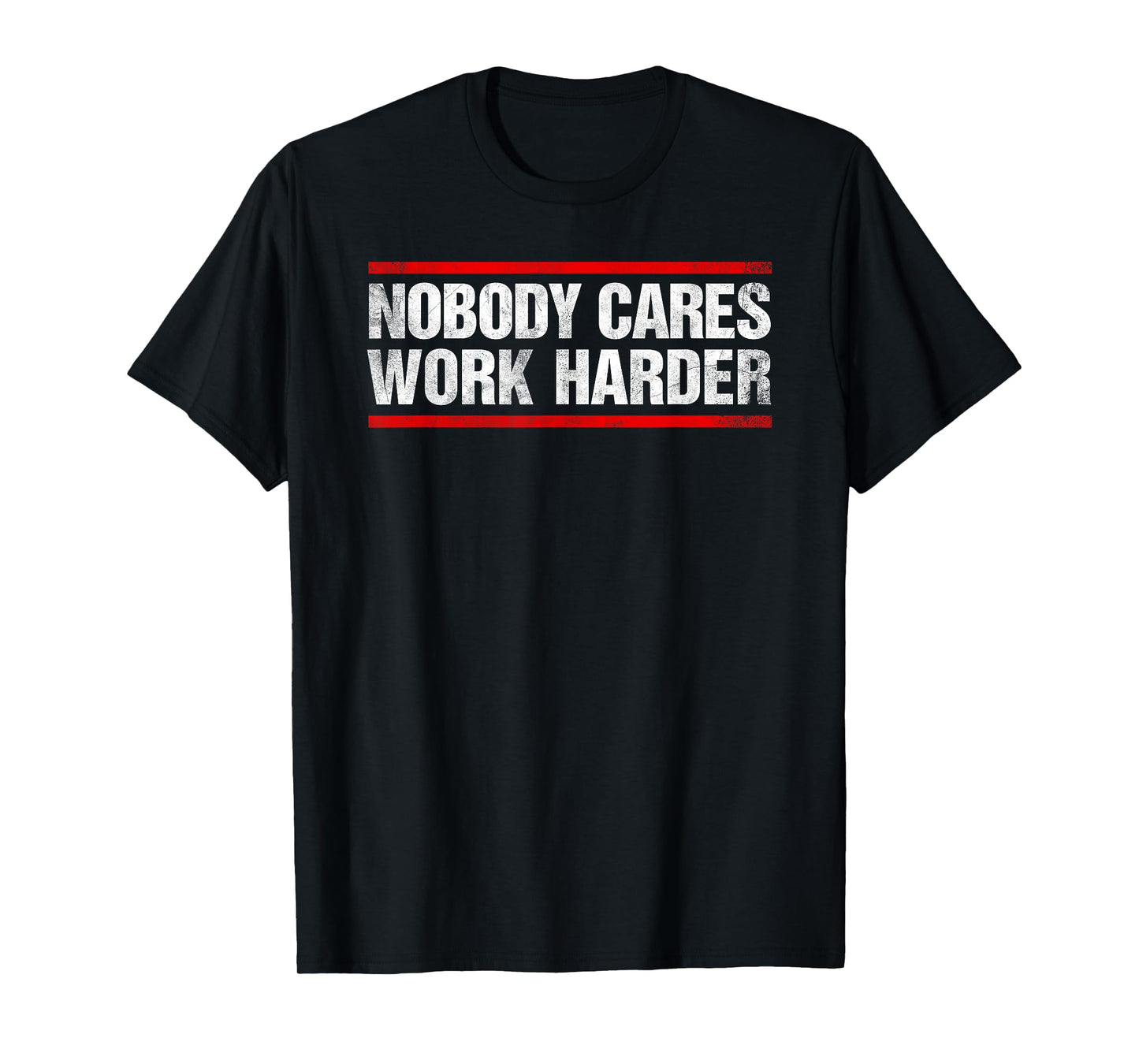 Nobody Cares Work Harder Fitness Workout Gym T-Shirt