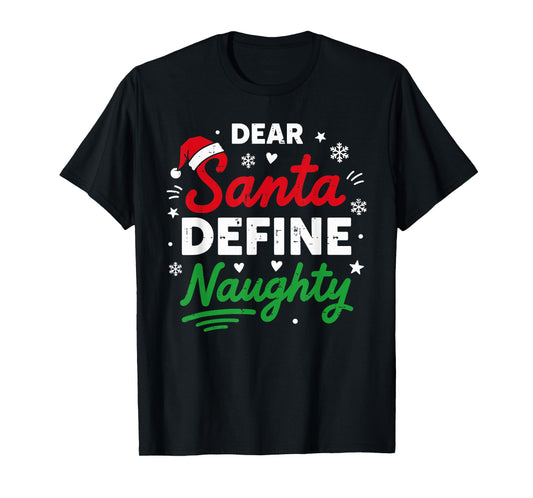Dear Santa Define Naughty Funny Christmas for Men Women T-Shirt