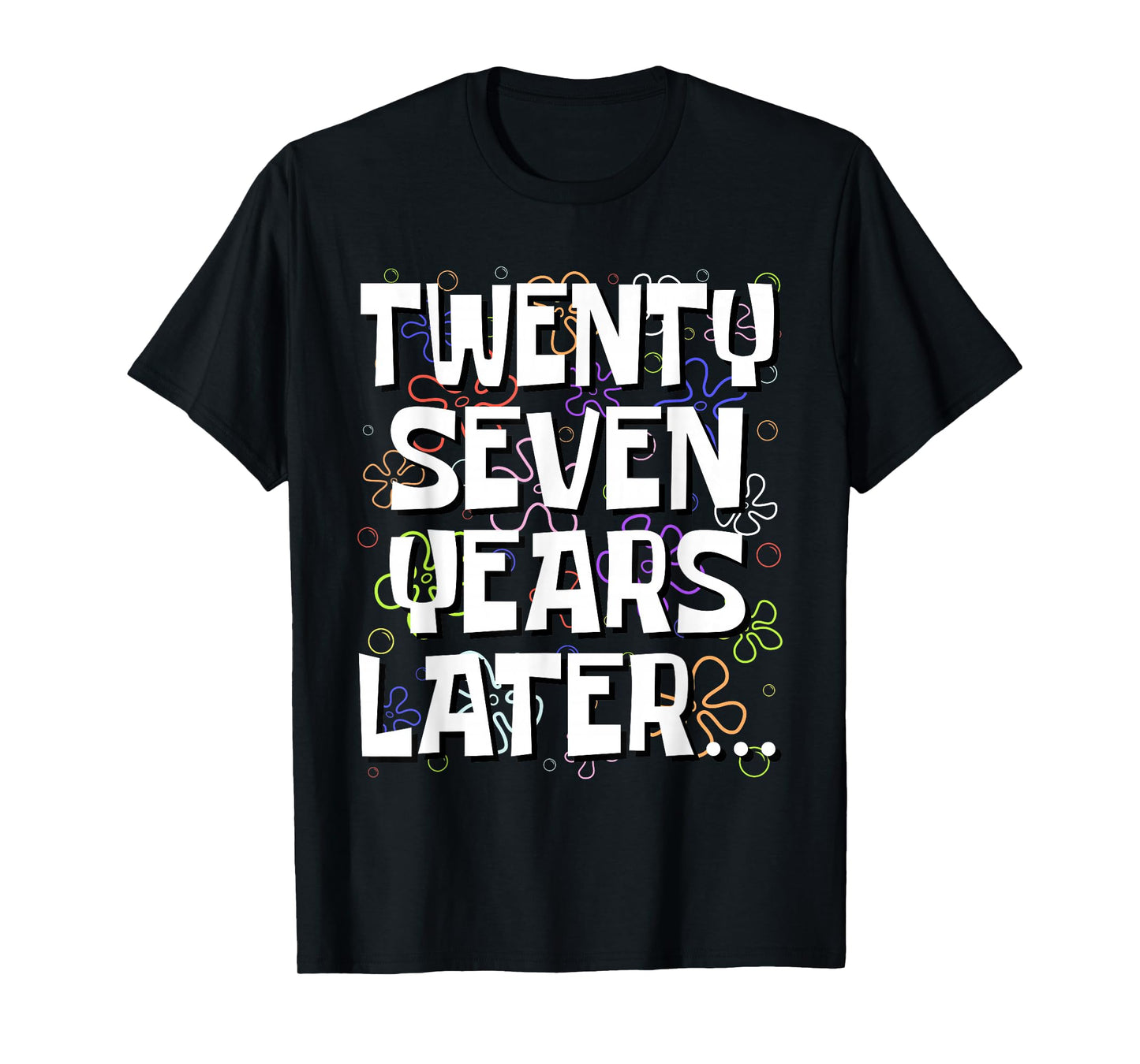 Twenty Seven Years Later Funny 27 Year Old 27th Birthday T-Shirt