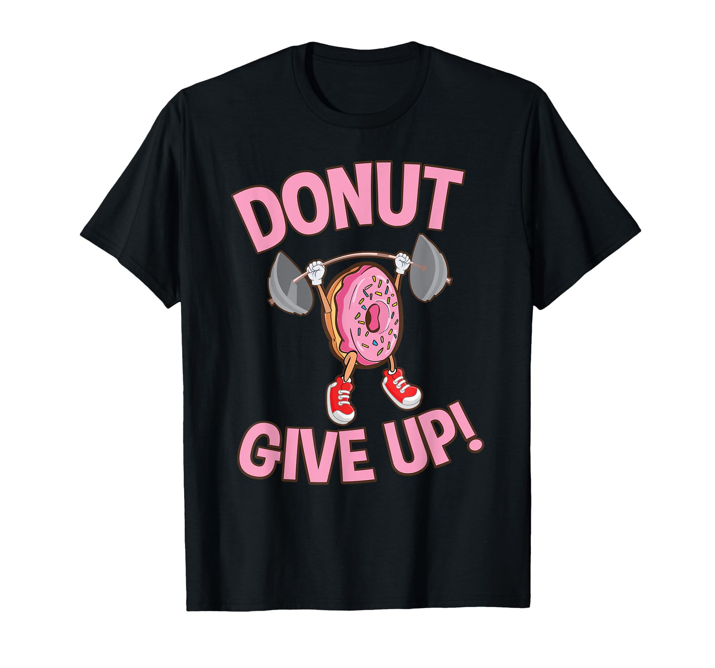 Funny Donut Give Up Inspirational Workout Donut T-shirt