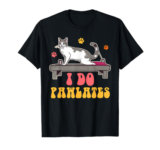 Funny Cat Mom Pilates Woman Workout Yoga Lover I Do Pawlates T-Shirt
