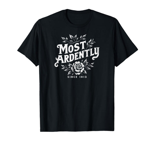 Most Ardently Since 1813 Floral Jane Austen Distressed Print T-Shirt