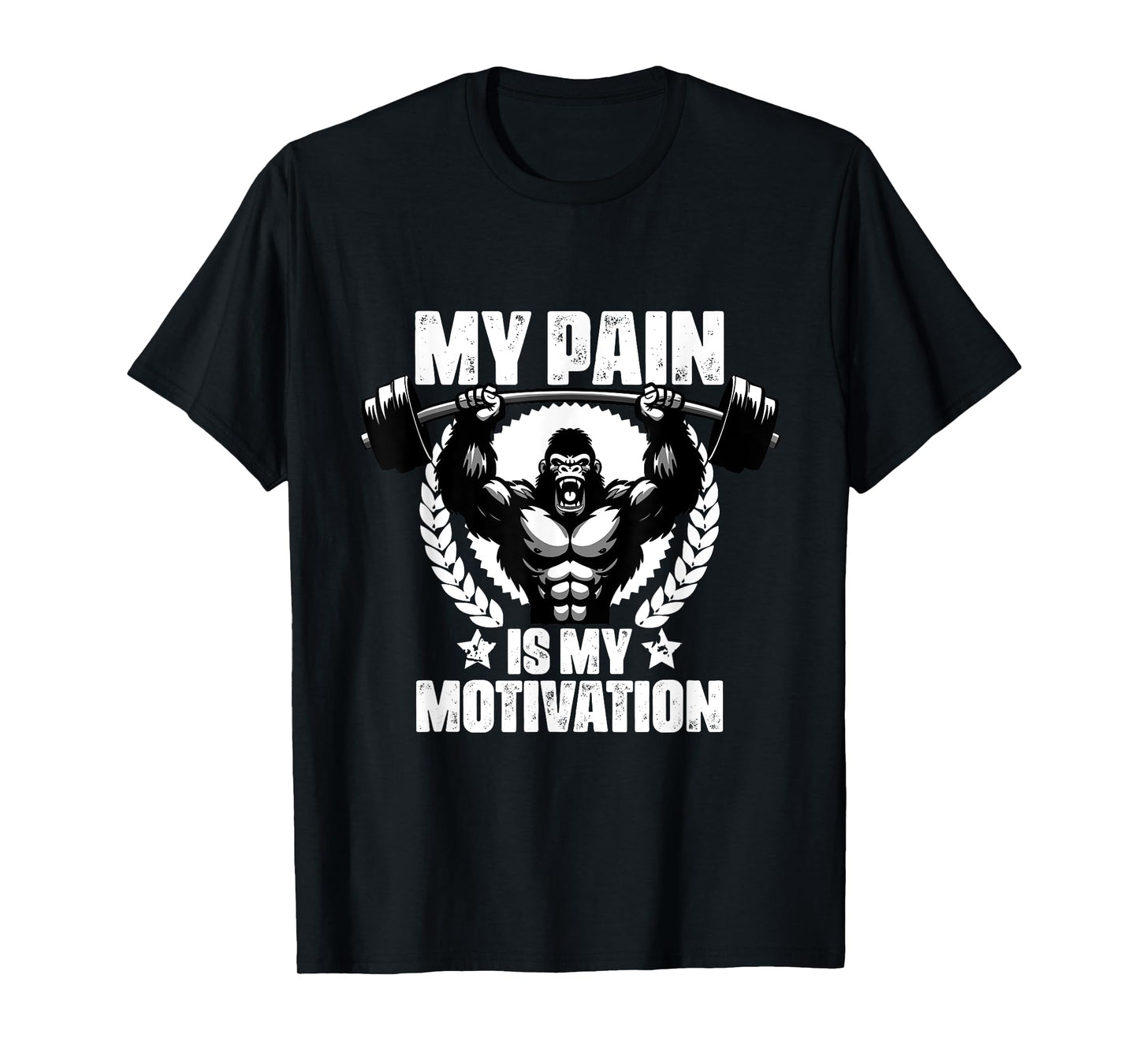 My Pain Is My Motivation Gorilla Gym Quotes Gym Fitness T-Shirt