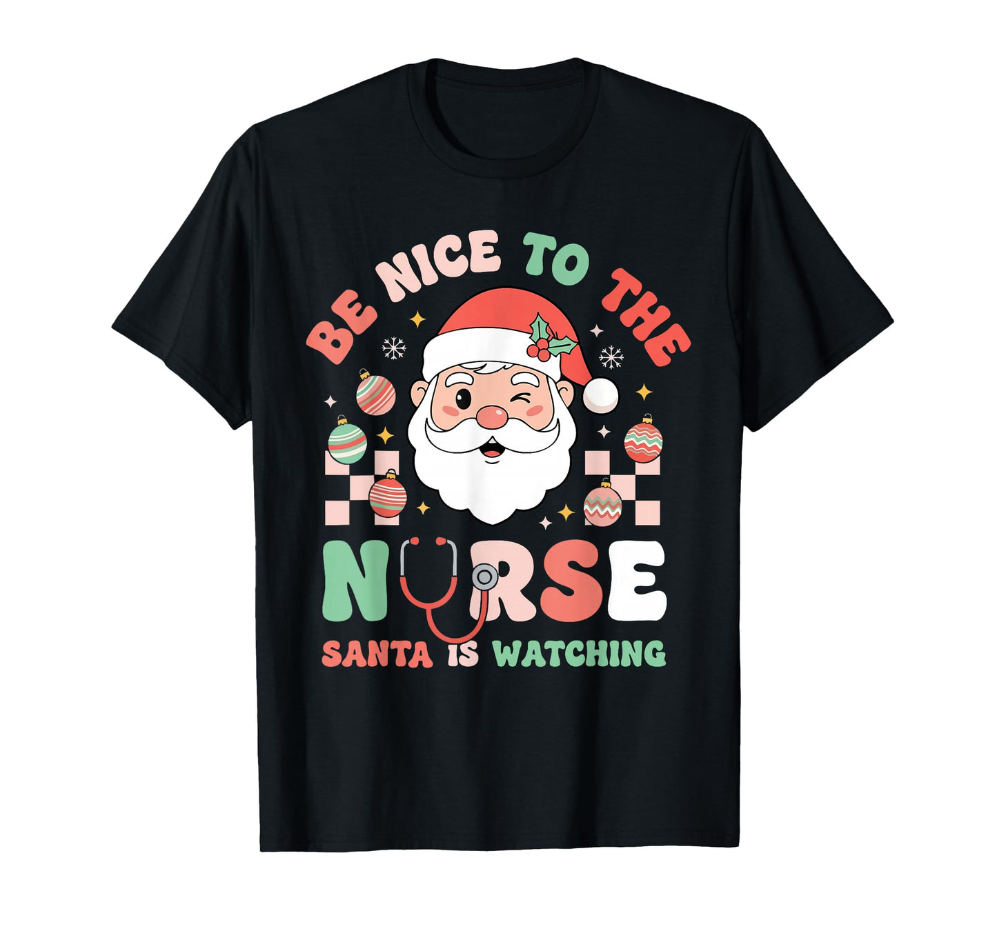 Nurse Christmas Shirt Be Nice to The Nurse Santa is Watching T-Shirt