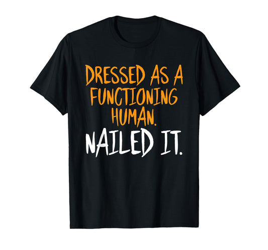 Dressed As A Functioning Human Halloween Funny Sarcastic T-Shirt