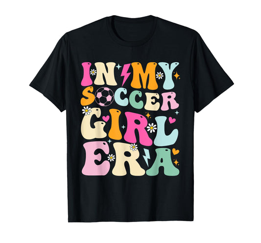 Soccer Girls Shirt Women Teens In My Soccer Girl Era T-Shirt