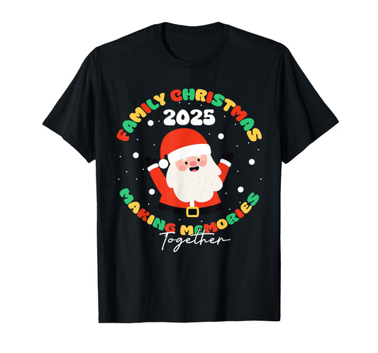 Family Christmas 2025 Making Memories T-Shirt