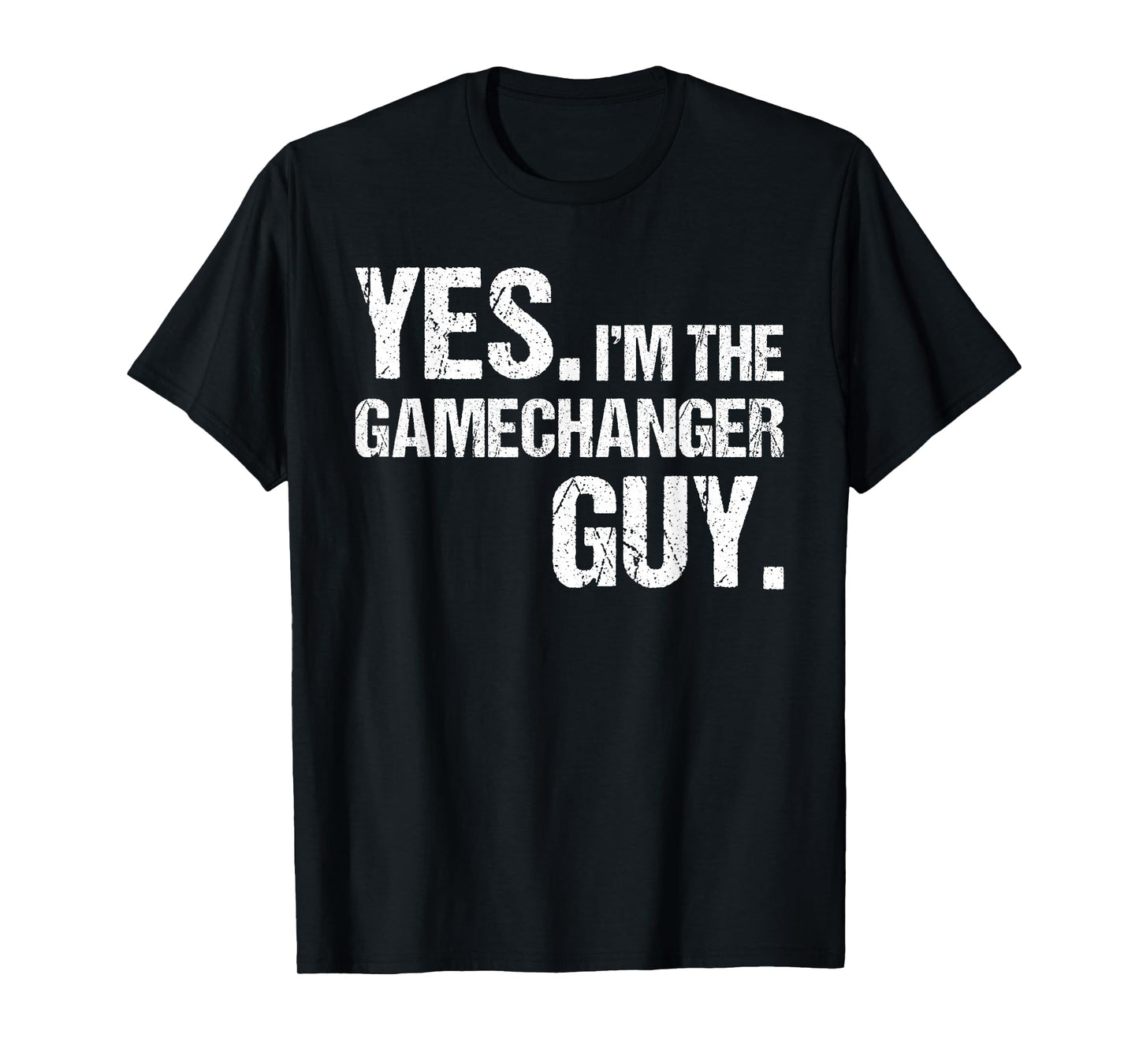 Yes I'm The Gamechanger Guy, Funny Baseball For Men Boys T-Shirt