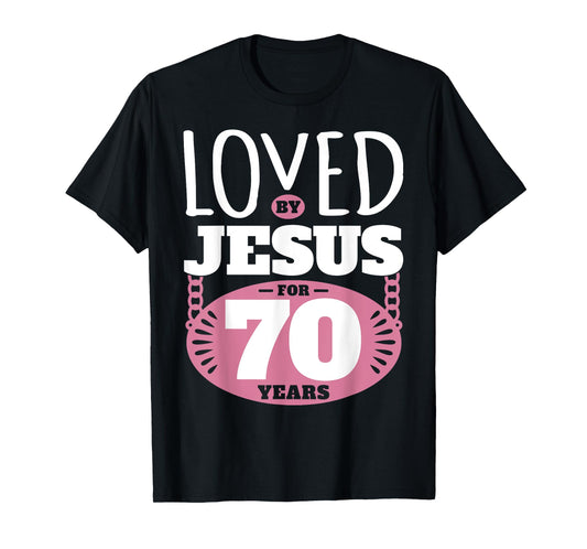 Loved By Jesus For 70 Years - 70th Birthday T-Shirt