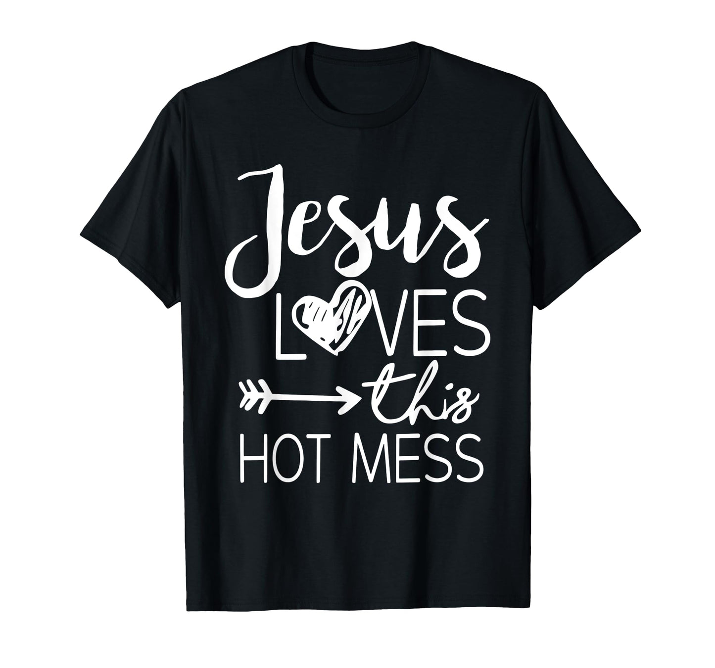 Jesus Loves This Hot Mess T-Shirt