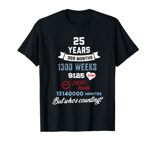 25 Years Old But Who Is Counting Funny Birthday T-Shirt