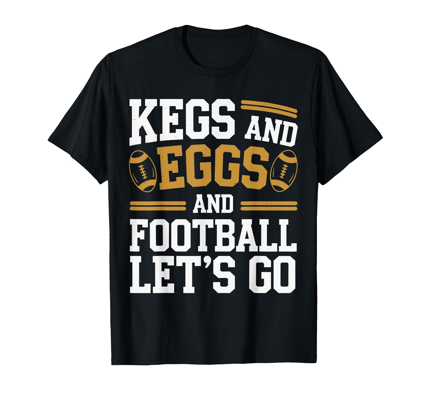 Kegs And Eggs And Football I Let Kegs And Eggs Funny Outfit T-Shirt