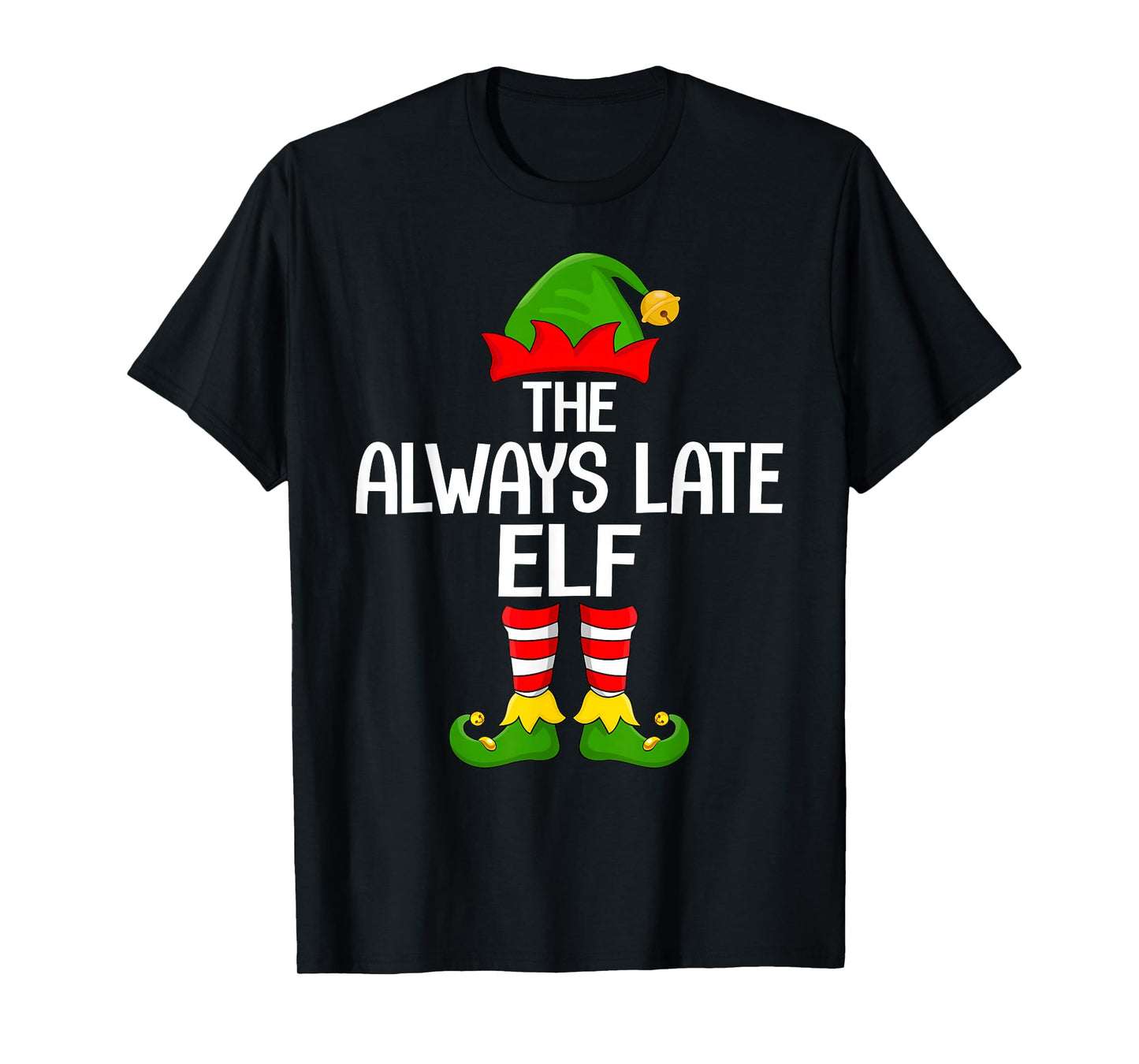 Always Late Elf Xmas Matching Family Elf Squad Christmas T-Shirt