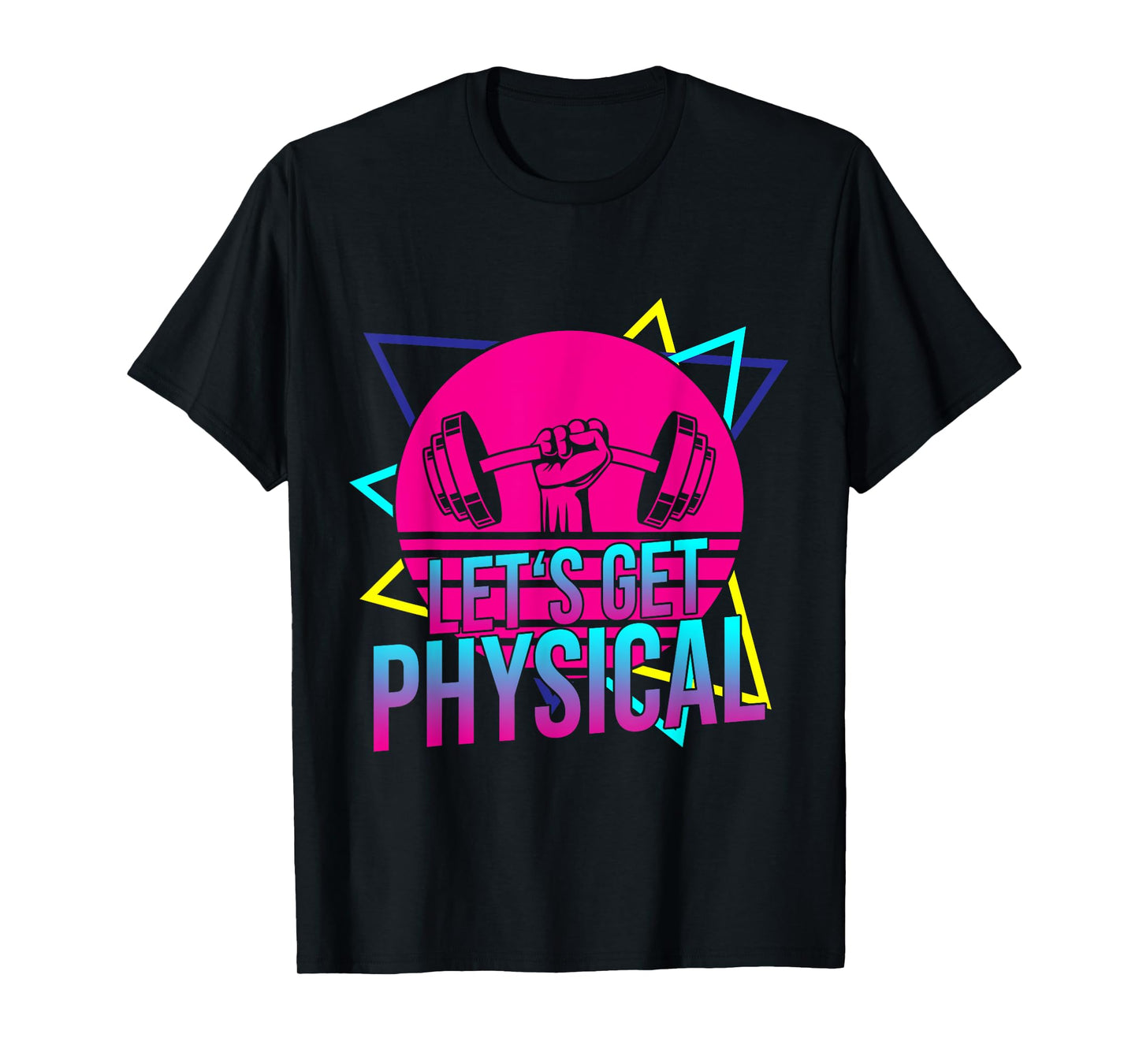Lets Get Physical - Gym Fitness 80's Workout T-Shirt