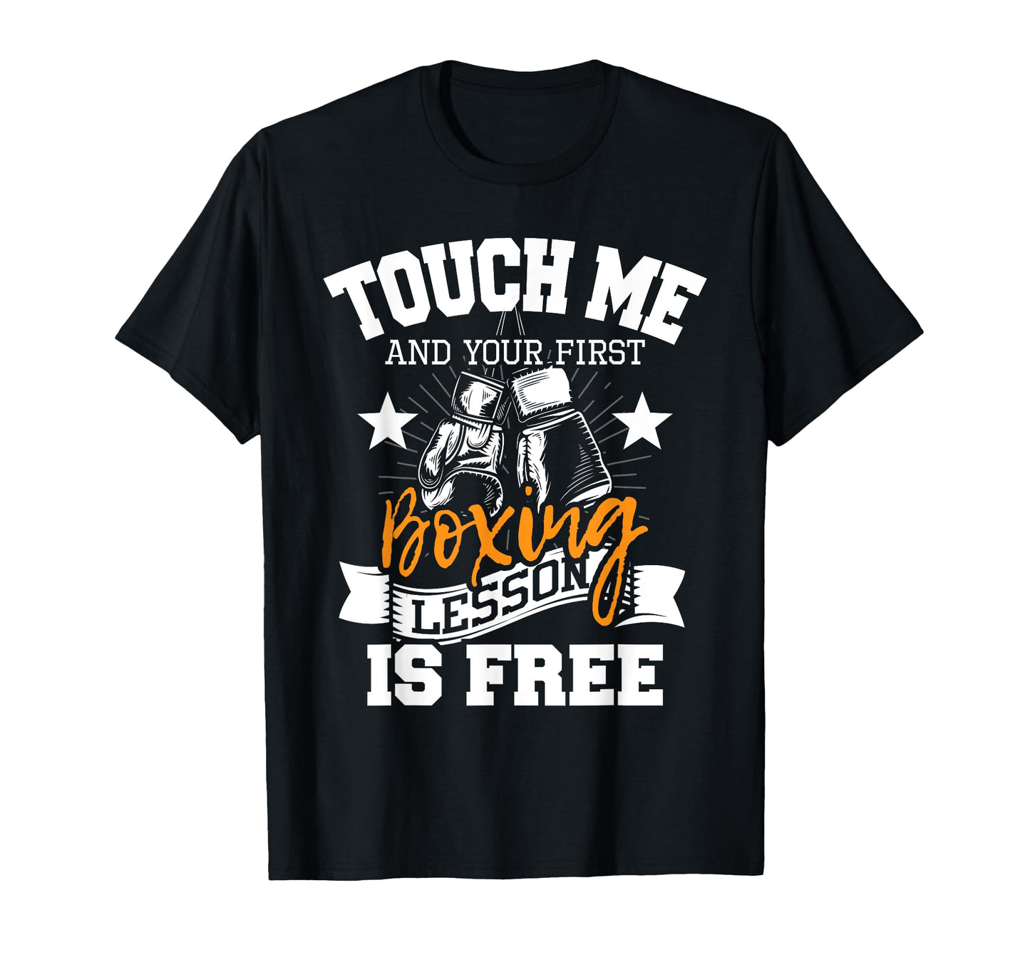 Touch Me And Your First Boxing Lesson is Free - Gym Boxer T-Shirt