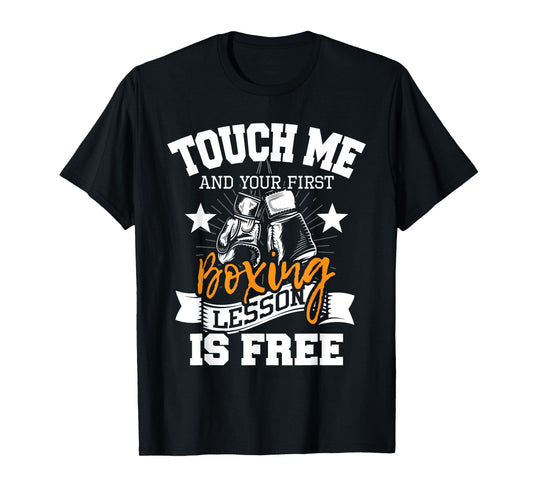 Touch Me And Your First Boxing Lesson is Free - Gym Boxer T-Shirt
