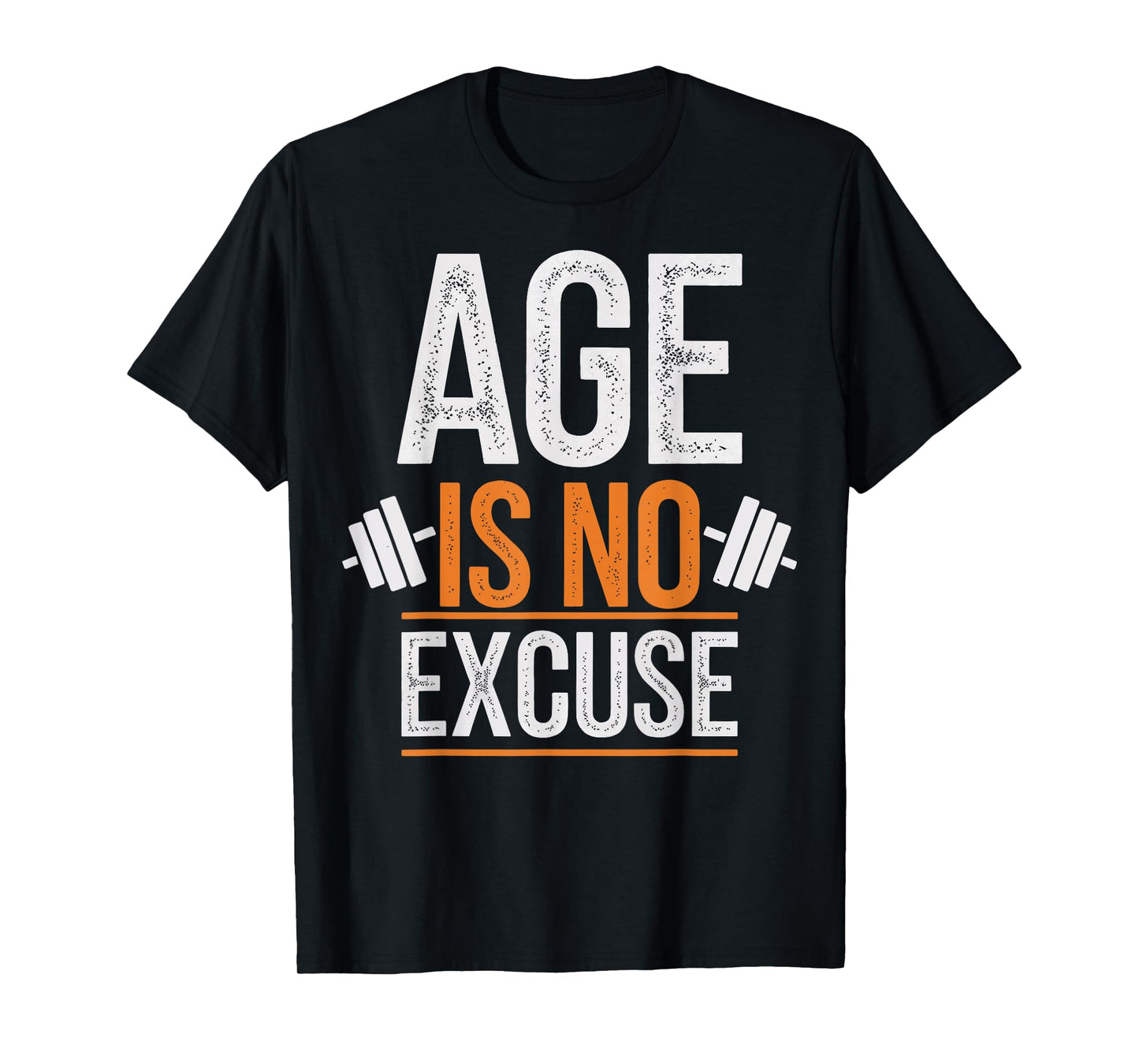 Age Is No Excuse Weightlifter Motivation T-Shirt
