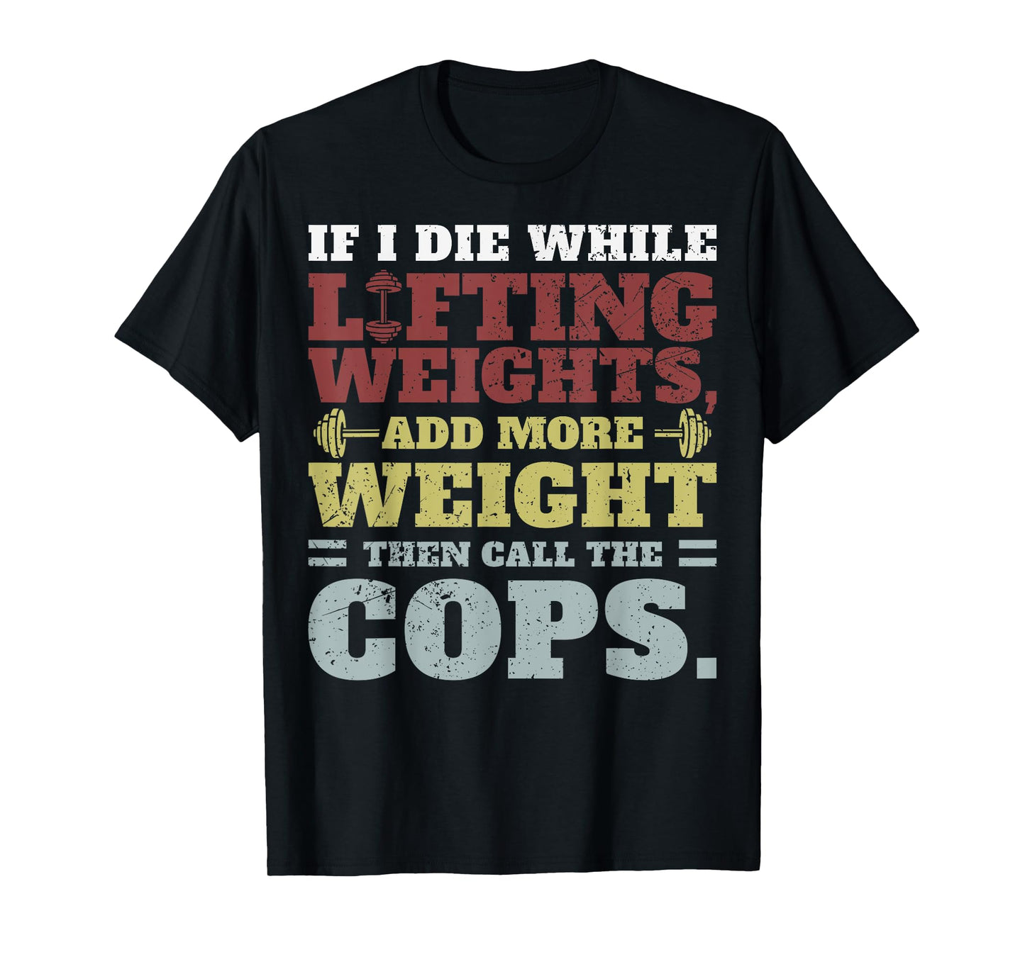 Funny Workout Gym T-Shirt If I Die Lifting Weights T-Shirt