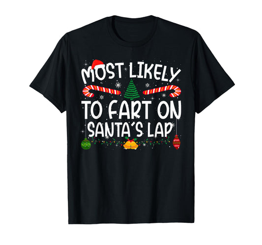 Family Matching Xmas Most Likely to Fart On Santa's Lap T-Shirt