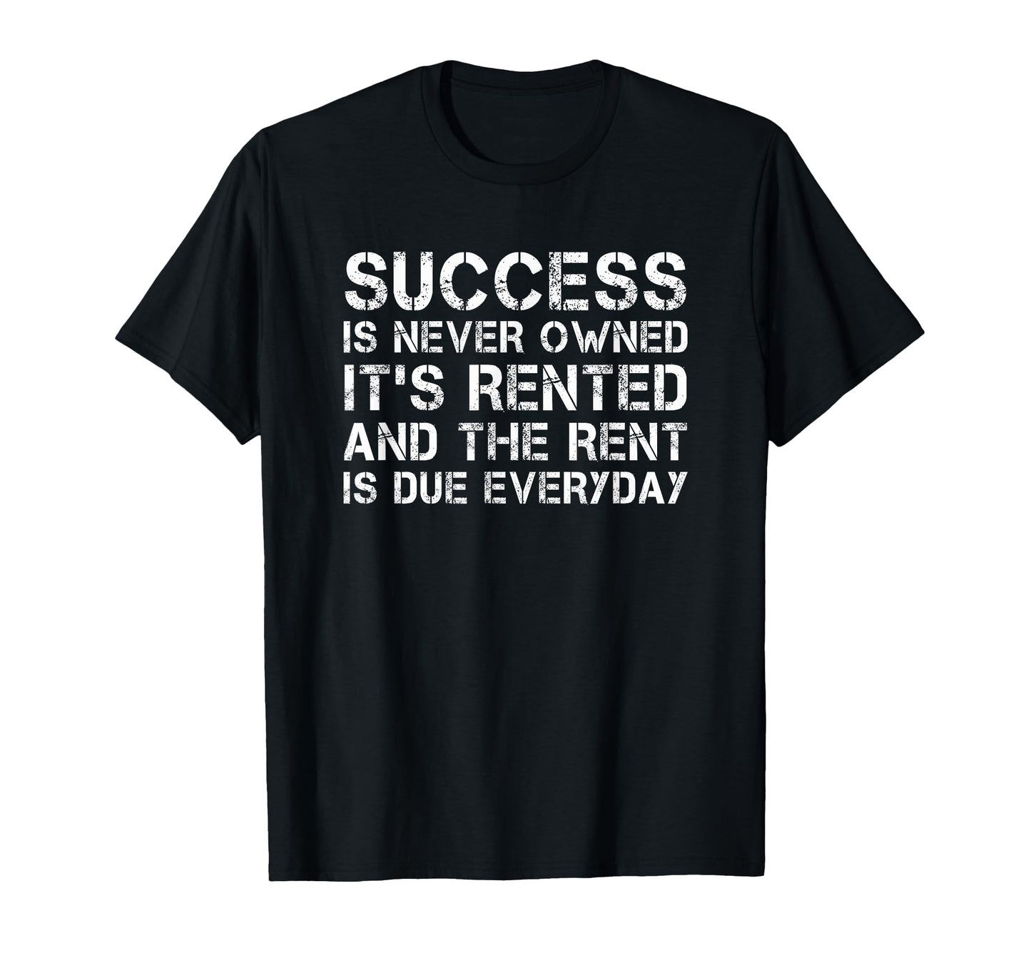 Success is never owned it's rented workout tshirt T-Shirt