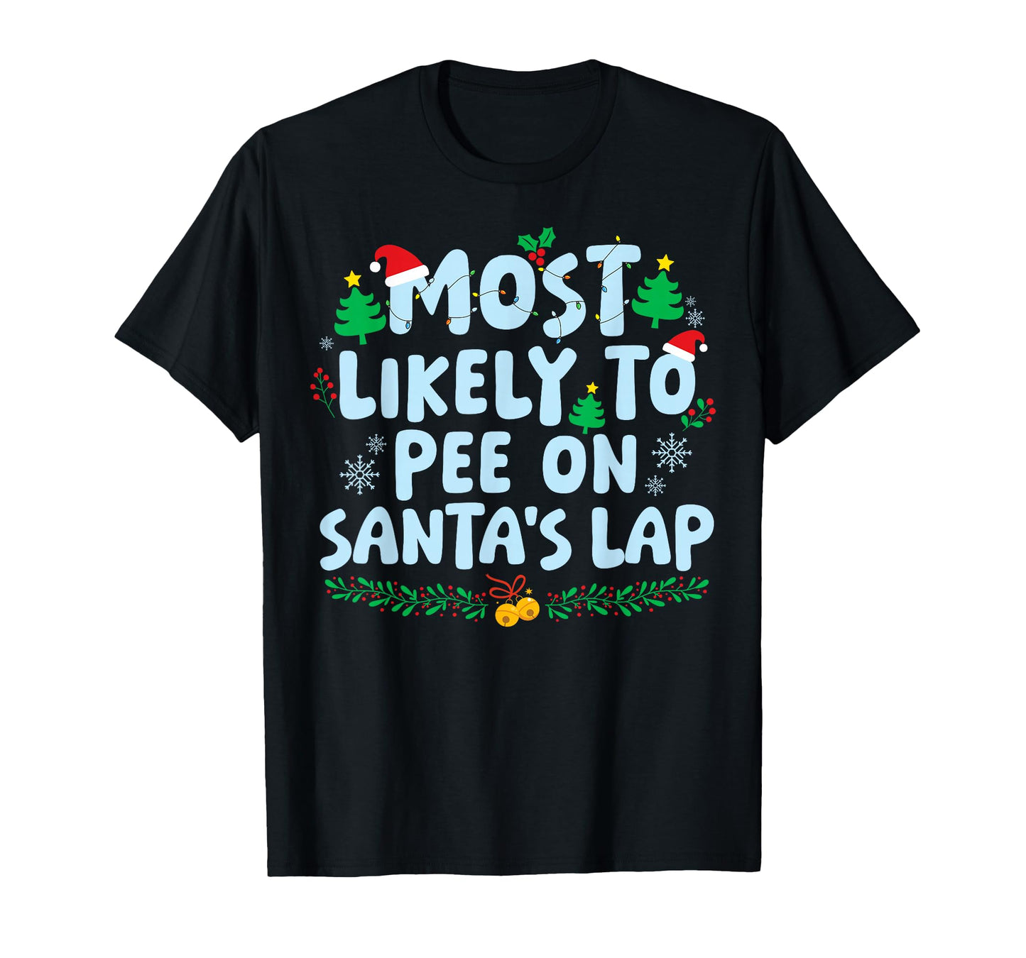 Most Likely to Pee On Santa's Lap Family Matching Christmas T-Shirt