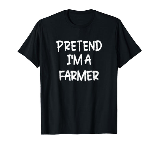 Pretend I'm a Farmer Lazy Last Minute Halloween Costume T-Shirt